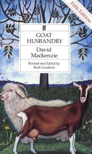 Goat Husbandry 5th (fifth) Revised Edition by MacKenzie, David published by Faber and Faber (1993)
