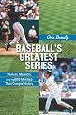 Baseball's greatest series : Yankees, Mariners, and the 1995 matchup that changed history