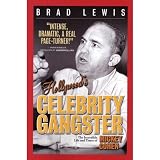 Hollywoods Celebrity Gangster, The Incredible Life and Times of Mickey Cohen