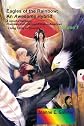 Eagles Of The Rainbow: An Awesome Hybrid A Colorful Heritage: Cherokee-Irish-German-Filipino-American Living 'Unity In Diversity' Volume I