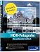HDR-Fotografie. Das umfassende Handbuch