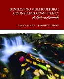 Developing Multicultural Counseling Competence: A Systems Approach (Merrill Counseling)