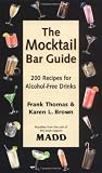 The Mocktail Bar Guide: 200 Recipes for Safe and Sober Parties