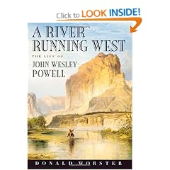 A River Running West: The Life of John Wesley Powell