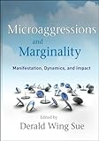 Microaggressions and marginality : manifestation, dynamics, and impact