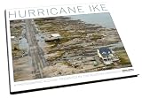 Hurricane Ike: A Photographic Account Presented By the Houston Chronicle
