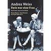 Paris war eine Frau: Die Frauen von der Left Bank: Die Frauen von der Left Bank. Djuna Barnes, Janet Flanner, Gertrude Stein & Co
