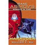 Isaac Asimov's Robots In Time: Book2: Marauder (Isaac Asimov's Robot City) book cover