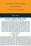 Judaism and Other Religions: Models of Understanding