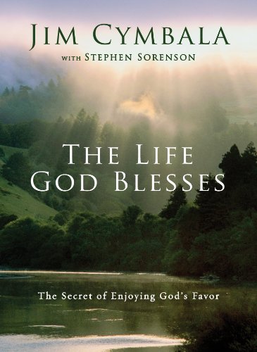 The Life God Blesses: The Secret of Enjoying God's Favor