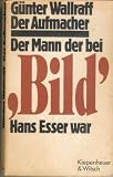 Der Aufmacher - Der Mann, der bei Bild Hans Esser war - G&uuml;nter Wallraff