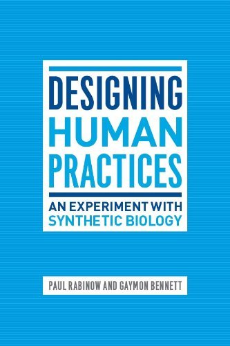 Designing Human Practices: An Experiment with Synthetic Biology