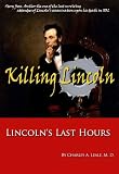 Killing Lincoln: Lincoln's Last Hours (Annotated)
