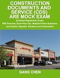 Construction Documents and Service (CDS) ARE Mock Exam (Architect Registration Exam): ARE Overview, Exam Prep Tips, Multiple-Choice Questions and Graphic Vignettes, Solutions and Explanations
