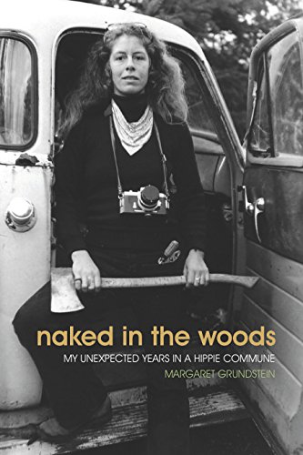 Naked in the Woods: My Unexpected Years in a Hippie Commune