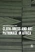 Cloth, Dress and Art Patronage in Africa (Dress, Body, Culture)