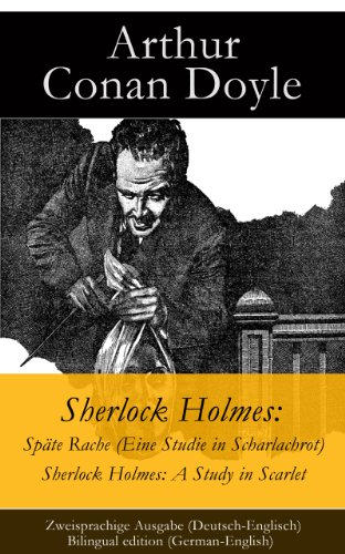 Sherlock Holmes: Späte Rache (Eine Studie in Scharlachrot) / Sherlock Holmes: A Study in Scarlet - Zweisprachige Ausgabe (Deutsch-Englisch) / Bilingual edition (German-English) (German Edition)