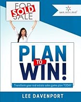 Plan to Win!: Transform Your Real Estate Sales Game Plan Plan to Win!: Transform Your Real Estate Sales Game Plan