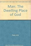 Man : the dwelling place of God