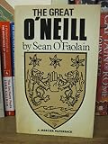 The great O'Neill : a biography of Hugh O'Neill, Earl of Tyrone, 1550-1616