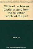 Willie of Lochleven Castle : a story from the collection People of the past