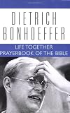 Life Together and Prayerbook of the Bible (Dietrich Bonhoeffer Works, Vol. 5) Image of Life Together and Prayerbook of the Bible (Dietrich Bonhoeffer Works, Vol. 5)