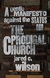 The Prodigal Church: A Gentle Manifesto against the Status Quo