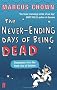 The Never-Ending Days of Being Dead: Dispatches from the Front Line of Science