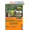 Kr�uter aus dem Garten: 500 K�chen- und Heilkr�uter, Pflege, Sorten, Verwendung