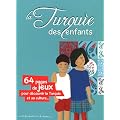 La Turquie des enfants : 64 pages de jeux pour d�couvrir la Turquie et sa culture...