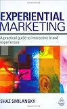 Experiential Marketing: A Practical Guide to Interactive Brand Experiences