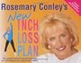 ROSEMARY CONLEY'S NEW INCH LOSS PLAN