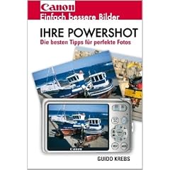 Ihre Powershot: Einfach bessere Bilder. Die besten Tipps f�r perfekte Fotos