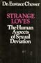 Strange Loves: The Human Aspects of Sexual Deviation.