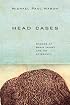 Head Cases: Stories of Brain Injury and Its Aftermath