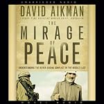 The Mirage of Peace | David Aikman