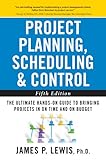 Project planning, scheduling & control : the ultimate hands-on guide to bringing projects in on time and on budget