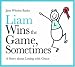 Liam Wins the Game, Sometimes: A Story About Losing With Grace (Liam Says) (Liam Book...