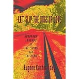 Let Slip the Dogs of Love: Suburban Legends of the Living and the Dead ~ Eugene Kachmarsky