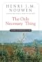 The Only Necessary Thing: Living a Prayerful Life