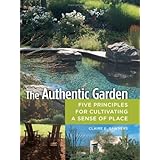 The Authentic Garden: Five Principles for Cultivating A Sense of Place