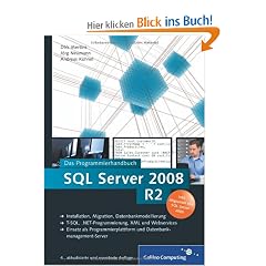 SQL Server 2008 R2: Das Programmierhandbuch. Inkl. ADO.NET 3.5, LINQ to Entities und LINQ to SQL: Das Programmierhandbuch. Installation, Migration, ... (Galileo Computing)