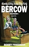Bercow: MR and Mrs Speaker and the Fall and Rise of the Tory Party. Bobby Friedman
