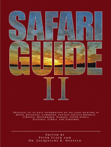 Safari Guide II: Detailed, Up-to-Date Information on Big-Game Hunting in Benin, Botswana, CAmeroon, Central African Republic, Ethiopia, Mozambique, ... South Africa, Tanzania, Zambia, and Zimbabwe