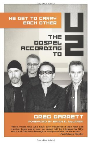 We Get to Carry Each Other: The Gospel according to U2 (The Gospel according to...)