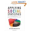 Applying Social Statistics: An Introduction to Quantitative Reasoning in Sociology