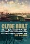Clyde Built: Blockade Runners, Cruisers and Armoured Rams: Preface by Tom Devine