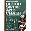 Sports Illustrated Blood, Sweat & Chalk: The Ultimate Football Playbook: How the Great Coaches Built Today's Game
