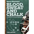 Sports Illustrated Blood, Sweat & Chalk: The Ultimate Football Playbook: How the Great Coaches Built Today's Game