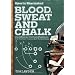 Sports Illustrated Blood, Sweat & Chalk: The Ultimate Football Playbook: How the Great Coaches Built Today's Game
